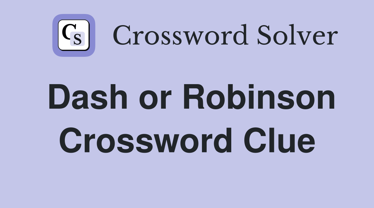 Dash or Robinson Crossword Clue Answers Crossword Solver